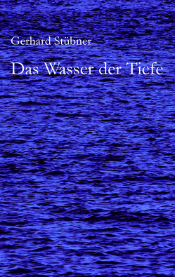Das Wasser der Tiefe von Stübner,  Gerhard