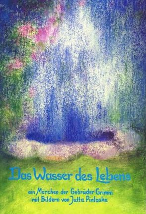 Das Wasser des Lebens von Pintaske,  Jutta