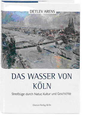 Das Wasser von Köln von Arens,  Detlev