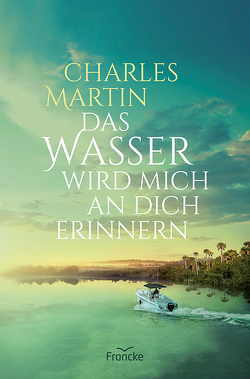 Das Wasser wird mich an dich erinnern von Martin,  Charles, Müller,  Julian