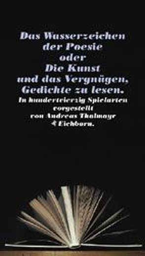 Das Wasserzeichen der Poesie oder die Kunst und das Vergnügen Gedichte zu lesen von Thalmayr,  Andreas