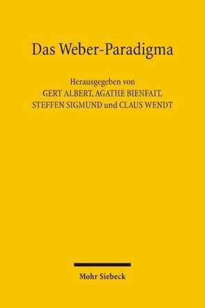 Das Weber-Paradigma von Albert,  Gert, Bienfait,  Agathe, Sigmund,  Steffen, Wendt,  Claus