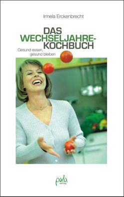 Das Wechseljahrekochbuch von Erckenbrecht,  Irmela, Kleimenhagen,  Daniel, Schneevoigt,  Margret, Schumann,  Claudia