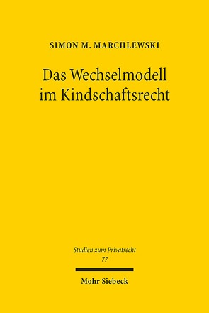 Das Wechselmodell im Kindschaftsrecht von Marchlewski,  Simon M.