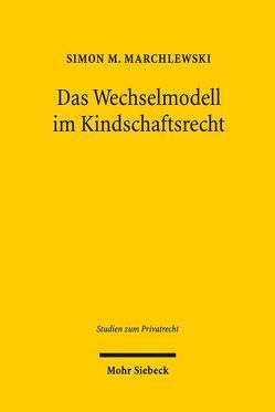 Das Wechselmodell im Kindschaftsrecht von Marchlewski,  Simon M.