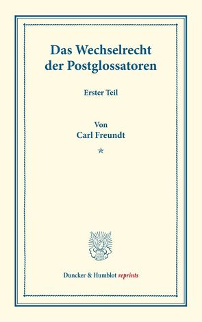 Das Wechselrecht der Postglossatoren. von Freundt,  Carl