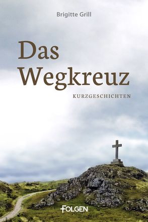 Das Wegkreuz von Grill,  Brigitte