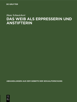 Das Weib als Erpresserin und Anstifterin von Schneickert,  Hans