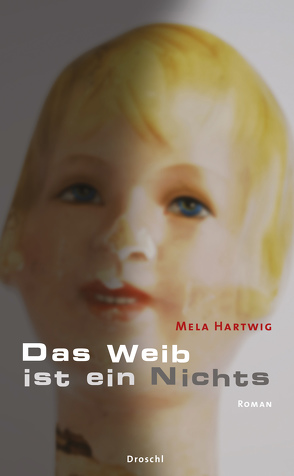 Das Weib ist ein Nichts von Hartwig,  Mela