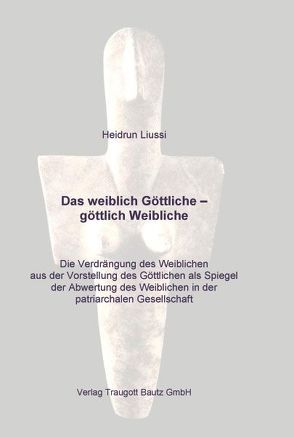 Das weiblich Göttliche – göttlich Weibliche von Liussi,  Heidrun