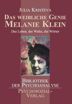 Das weibliche Genie – Melanie Klein von Kristeva,  Julia, Naumann,  Johanna