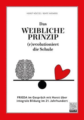 Das weibliche Prinzip (r)evolutioniert die Schule von Költze,  Horst, Wiemers,  Beate