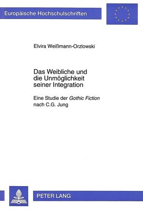 Das Weibliche und die Unmöglichkeit seiner Integration von Weißmann-Orzlowski,  Elvira