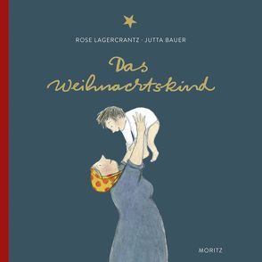 Das Weihnachtskind von Bauer,  Jutta, Kutsch,  Angelika, Lagercrantz,  Rose