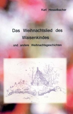 Das Weihnachtslied des Waisenkindes und andere Weihnachtsgeschichten von Hamm,  Emma, Hesselbacher,  Karl, Plett,  Elvira