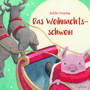 Das Weihnachtsschwein von Franke,  Kristin