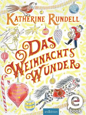 Das Weihnachtswunder von Rundell,  Katherine, Sutton,  Emily, Thiemann,  Nele