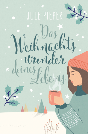 Das Weihnachtswunder deines Lebens von Jule,  Pieper