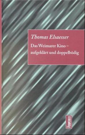 Das Weimarer Kino – aufgeklärt und doppelbödig von Elsaesser,  Thomas, Wedel,  Michael