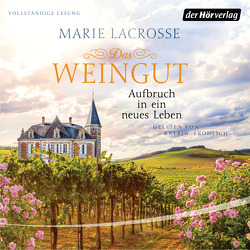 Das Weingut. Aufbruch in ein neues Leben von Fröhlich,  Katrin, Lacrosse,  Marie