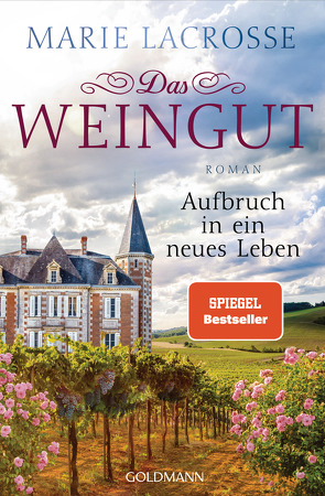 Das Weingut. Aufbruch in ein neues Leben von Lacrosse,  Marie