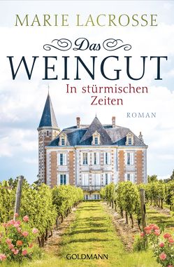 Das Weingut. In stürmischen Zeiten von Lacrosse,  Marie