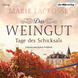 Das Weingut. Tage des Schicksals von Fröhlich,  Katrin, Lacrosse,  Marie