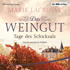 Das Weingut. Tage des Schicksals von Fröhlich,  Katrin, Lacrosse,  Marie