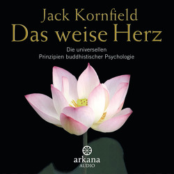 Das weise Herz von Fischer,  Sabine, Kornfield,  Jack, Liebl,  Elisabeth