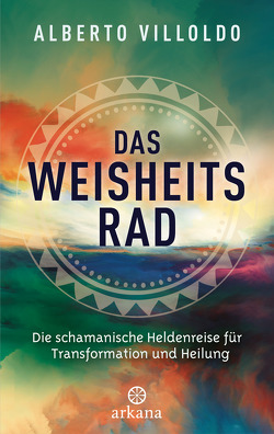 Das Weisheitsrad von Lehner,  Jochen, Villoldo,  Alberto