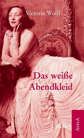 Das weiße Abendkleid von Wolff,  Victoria