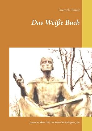 Das Weiße Buch von Hundt,  Dietrich