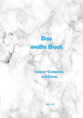 Das weiße Buch meiner Gedanken und Ideen von Schreiber,  René