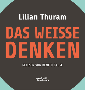 Das weiße Denken von Bause,  Benito, Thuram,  Lilian, Wend,  Cornelia