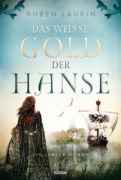 Das weiße Gold der Hanse von Laurin,  Ruben