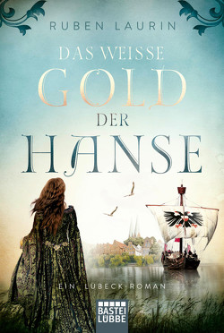 Das weiße Gold der Hanse von Laurin,  Ruben