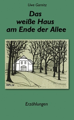 Das weiße Haus am Ende der Allee von Garnitz,  Uwe