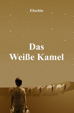 Das Weiße Kamel von Efendiyev,  Eltschin