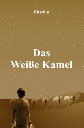 Das Weiße Kamel von Efendiyev,  Eltschin