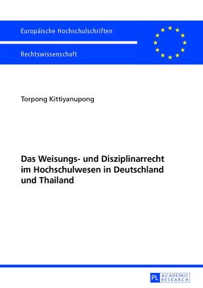 Das Weisungs- und Disziplinarrecht im Hochschulwesen in Deutschland und Thailand von Kittiyanupong,  Torpong