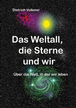 Das Weltall, die Sterne und wir von Volkmer,  Dietrich