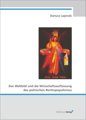 Das Weltbild und die Wirtschaftsauffassung des polnischen Rechtspopulismus von Lapinski,  Dariusz