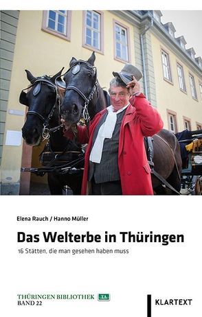 Das Welterbe in Thüringen von Müller,  Hanno, Rauch,  Elena