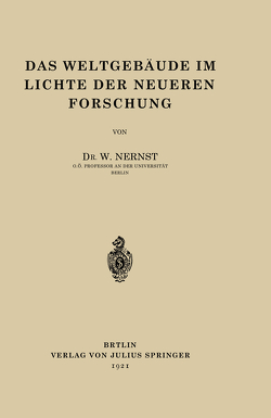 Das Weltgebäude im Lichte der Neueren Forschung von Nernst,  W.