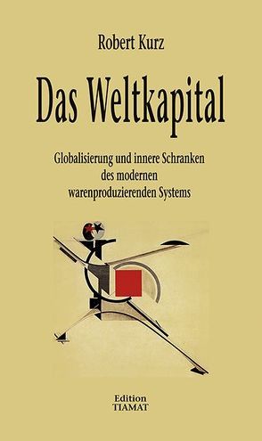 Das Weltkapital von Bittermann,  Klaus, Kurz,  Robert