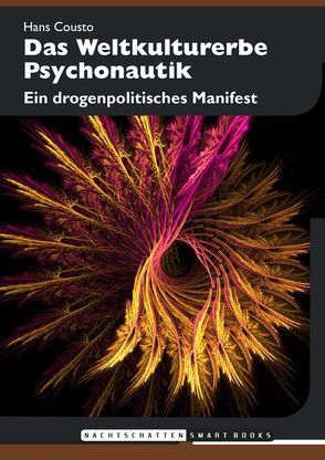 Das Weltkulturerbe Psychonautik von Cousto,  Hans