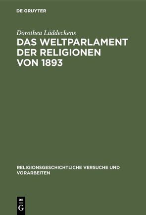 Das Weltparlament der Religionen von 1893 von Lüddeckens,  Dorothea