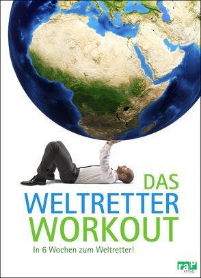 Das Weltretter-Workout von Appenzeller,  Philipp, Dreßler,  Paul, Grumbkow,  Anna Maxine von, Kersting,  Rieke, Menger,  Madeleine, Schaefer,  Katharina