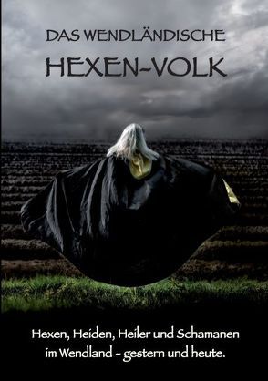 Das Wendländische Hexen-Volk von Bothe,  Eva, Hollands,  Yvonne, Kollhoff,  Marianne, Schorr,  Christine