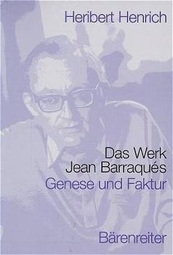 Das Werk Jean Barraqués von Henrich,  Heribert